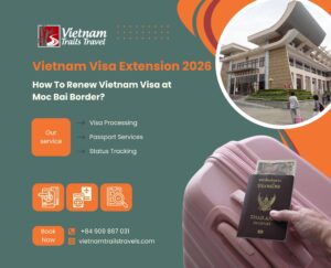 Vietnam Visa Extension 2026 How To Renew Vietnam Visa at Moc Bai Border